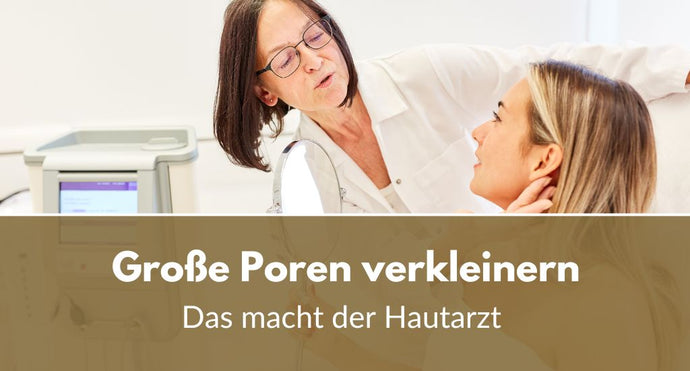 Große Poren verkleinern: Das macht der Hautarzt!