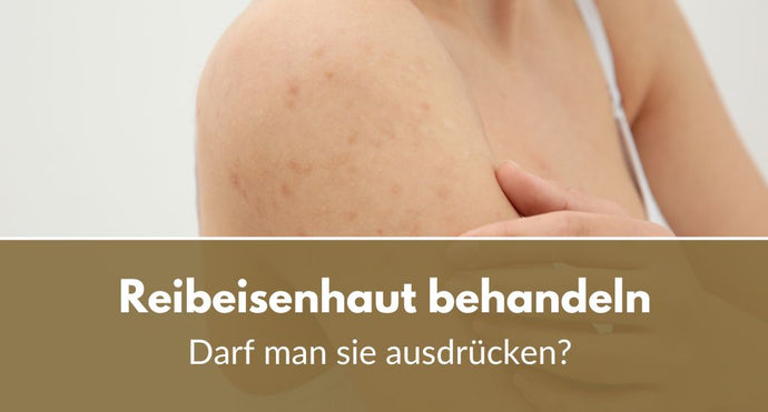Reibeisenhaut behandeln: Darf man sie ausdrücken?